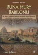 Okadka - Run mury Babilonu: Jak Henry Rawlinson poprzez odczytanie pisma klinowego odkry klucz do tajemnic staroytnego imperium