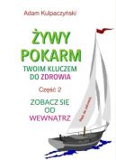 Okadka - ywy pokarm twoim kluczem do zdrowia cz.2 Zobacz si od wewntrz