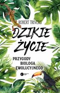 Okadka - Dzikie ycie. Przygody biologa ewolucyjnego