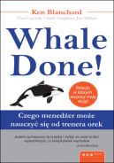 Okadka - Whale Done! Czego meneder moe nauczy si od trenera orek