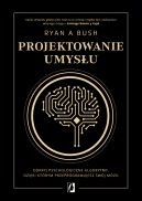 Okadka - Projektowanie umysu. Odkryj psychologiczne algorytmy, dziki ktrym przeprogramujesz swj mzg