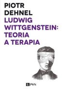 Okadka - Ludwig Wittgenstein: teoria a terapia. Od Traktatu do Docieka filozoficznych - studia