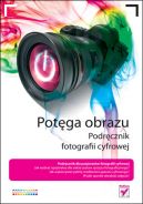 Okadka - Potga obrazu. Podrcznik fotografii cyfrowej