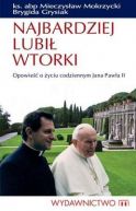 Okadka - 	Najbardziej lubi wtorki. Opowie o yciu codziennym Jana Pawa II