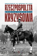 Okadka ksizki - Rzeczpospolita kryzysowa. Dwadziecia lat spaceru po linie