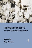 Okadka ksizki - Nieprzezroczyste. Historie chopskiej fotografii