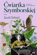Okadka - wiartka Szymborskiej, czyli lektury nadobowizkowe. Wybr Jacek Dehnel