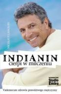 Okadka - Indianin cierpi w milczeniu. Vademecum zdrowia prawdziwego mczyzny