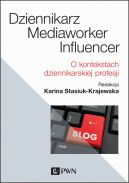 Okadka - Dziennikarz, mediaworker, influencer. O kontekstach dziennikarskiej profesji