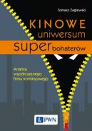 Okadka - Kinowe uniwersum superbohaterw. Analiza wspczesnego filmu komiksowego