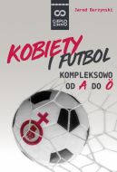 Okadka - Kobiety i futbol. Kompleksowo od A do 