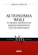 Okadka - Autonomia woli w prawie prywatnym midzynarodowym Unii Europejskiej