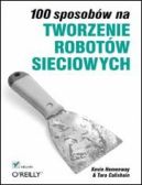 Okadka - 100 sposobw na tworzenie robotw sieciowych