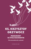 Okadka - Przeszkody w yciu duchowym. Od zniewolenia do wolnoci