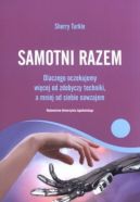 Okadka - Samotni razem. Dlaczego oczekujemy wicej od zdobyczy techniki, a mniej od siebie nawzajem