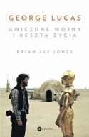 Okadka - George Lucas. Gwiezdne wojny i reszta ycia 