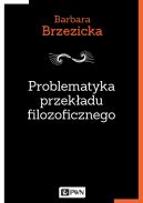 Okadka - Problematyka przekadu filozoficznego . Na przykadzie tumacze Jacquesa Derridy w Polsce