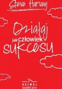 Okadka - Dziaaj jak czowiek sukcesu