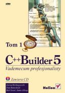 Okadka - C++ Builder 5. Vademecum profesjonalisty. Tom I