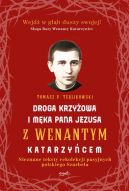 Okadka ksizki - Droga krzyowa i Mka Pana Jezusa z Wenantym Katarzycem. Nieznane teksty rekolekcji pasyjnych polskiego Szarbela