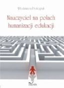 Okadka - Nauczyciel na polach humanizacji edukacji