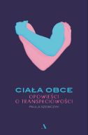 Okadka - Ciaa obce. Opowieci o transpciowoci