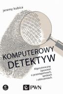 Okadka - Komputerowy detektyw . Algorytmiczna opowie o przestpstwach, spiskach i obliczeniach