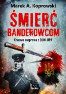 Okadka - mier banderowcom. Krwawa rozprawa z OUN-UPA