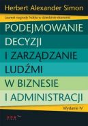 Okadka - Podejmowanie decyzji i zarzdzanie ludmi w biznesie i administracji. Wydanie IV