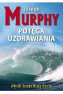 Okadka -  	 Potga uzdrawiania Murphy Joseph 