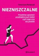 Okadka - Niezniszczalne. Prawdziwe opowieci przedsibiorczych kobiet, czyli czego uczy nas poraka