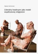 Okadka - Liberalny kwakryzm jako model wspczesnej religijnoci