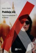 Okadka - Poddaj si. Muzumanki w Polsce 