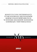 Okadka - Konstytucyjne determinanty funkcjonowania mechanizmw korekcyjno-wyrwnawczych w systemie dochodw jednostek samorzdu terytorialnego