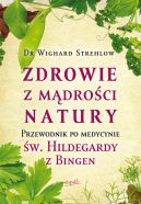 Okadka ksizki - Zdrowie z mdroci natury. Przewodnik po medycynie w. Hildegardy z Bingen