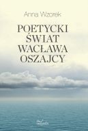 Okadka ksizki - Poetycki wiat Wacawa Oszajcy