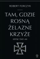 Okadka ksizki - Tam, gdzie rosn elazne Krzye. Krym 1941-1944