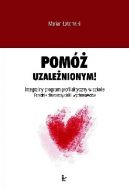 Okadka - Pom uzalenionym! Integralny program profilaktyczny w szkole. Poradnik dla nauczycieli i wychowawcw