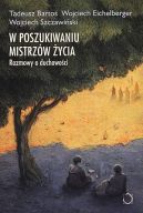 Okadka - W poszukiwaniu mistrzw ycia. Rozmowy o duchowoci