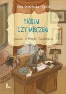 Okadka - Pirem czy mieczem. Opowie o Henryku Sienkiewiczu