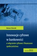 Okadka - Innowacje cyfrowe w bankowoci a wczenie cyfrowe i finansowe spoeczestwa