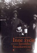 Okadka - Inne ycie. Biografia Jarosawa Iwaszkiewicza. Tom 1