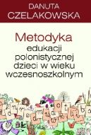 Okadka - Metodyka edukacji polonistycznej dzieci w wieku wczesnoszkolnym