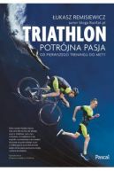 Okadka - Triathlon. Potrjna pasja. Od pierwszego treningu do mety