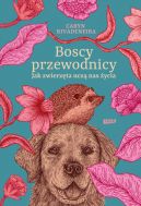 Okadka - Boscy przewodnicy. Jak zwierzta ucz nas ycia