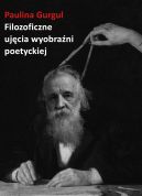 Okadka - Filozoficzne ujcia wyobrani poetyckiej. Wprowadzenie do myli Gastona Bachelarda