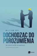 Okadka ksizki - Dochodzc do porozumienia. Jak zmieni konflikt we wspprac