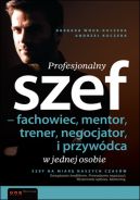 Okadka - Profesjonalny szef - fachowiec, mentor, trener, negocjator i przywdca w jednej osobie