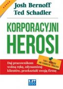 Okadka - Korporacyjni Herosi. Daj pracownikom woln rk, zdynamizuj klientw, przekszta swoj firm