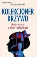 Okadka - Kolekcjoner krzywd. Ukryty narcyzm a mio i seksualno